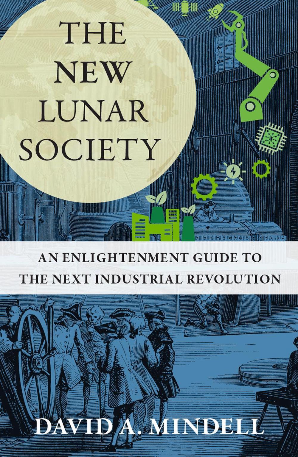 The New Lunar Society by David A. Mindell - ISBN: 9780262049528
