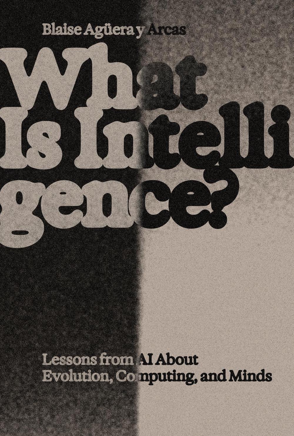 What Is Intelligence? by Blaise Aguera Y. Arcas - ISBN: 9780262049955