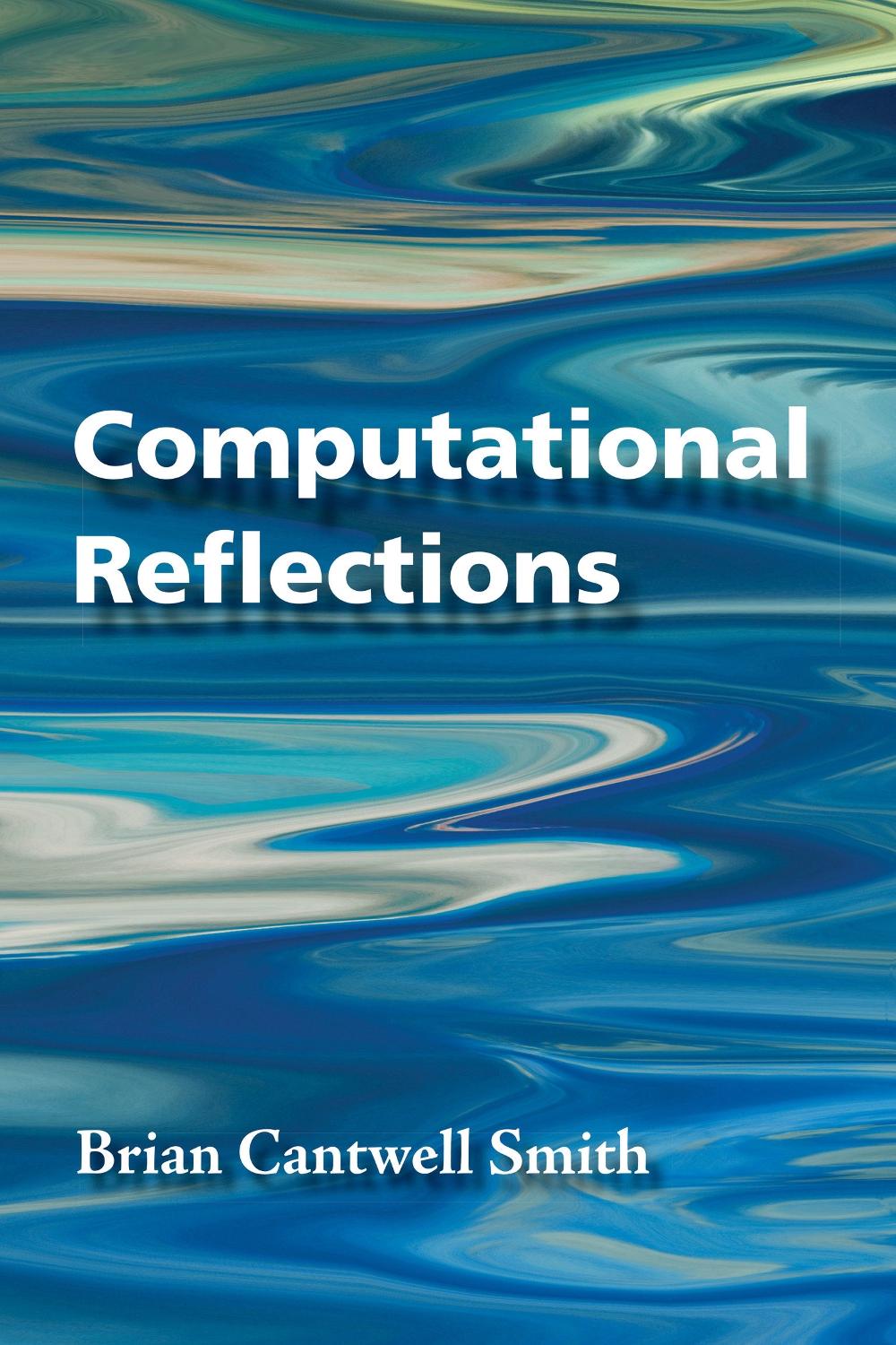 Computational Reflections by Brian Cantwell Smith - ISBN: 9780262051088