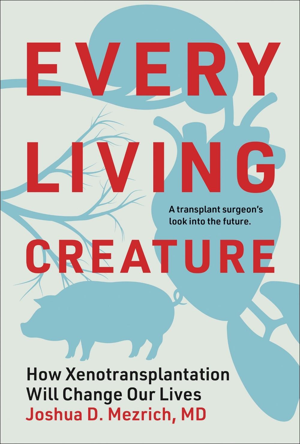 Every Living Creature by Joshua D. Mezrich - ISBN: 9780262051163