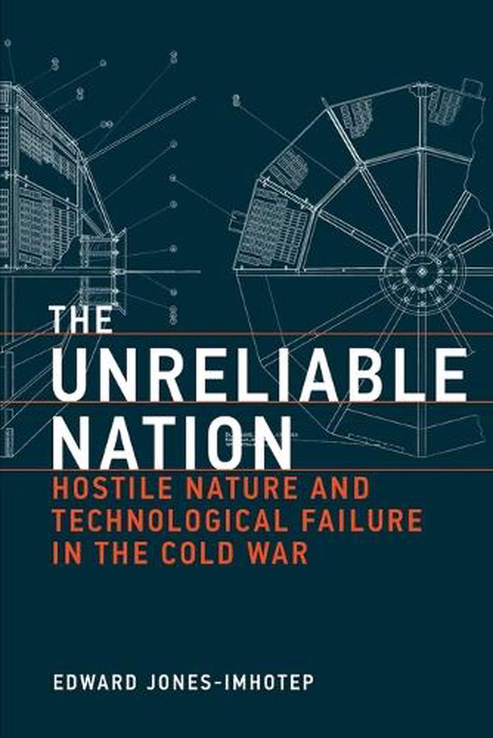 The Unreliable Nation by Edward Jones-Imhotep - ISBN: 9780262051200