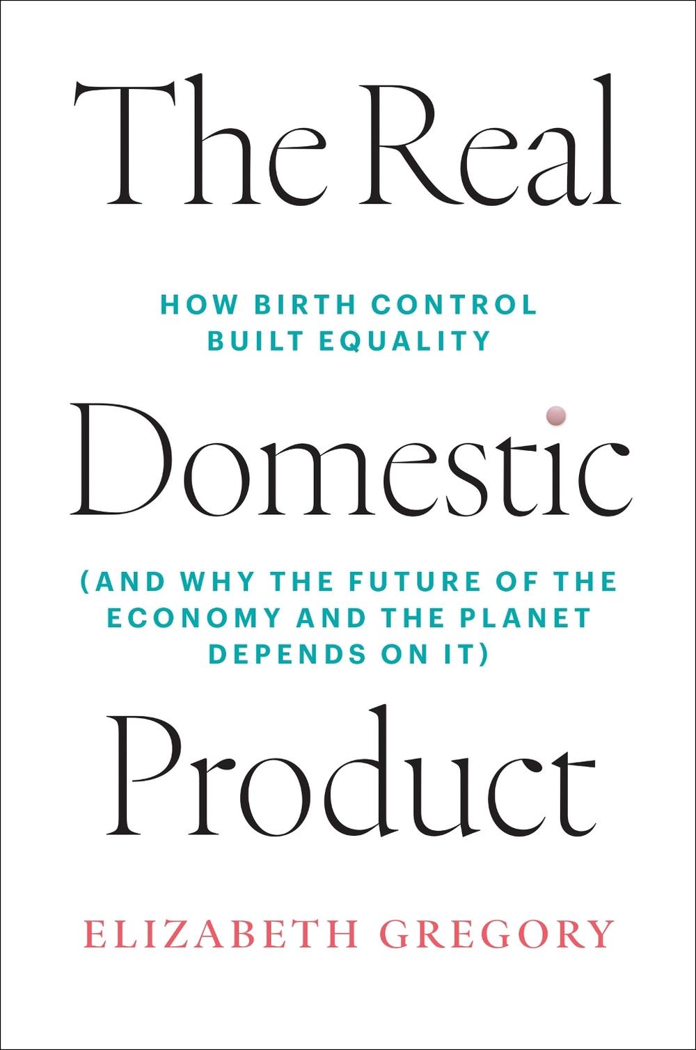 The Real Domestic Product by Elizabeth Gregory - ISBN: 9780262051682
