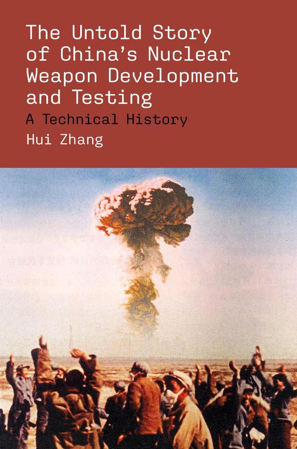 The Untold Story of China's Nuclear Weapon Development and Testing by Hui Zhang - ISBN: 9780262051828