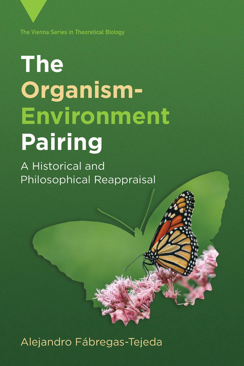 The Organism-Environment Pairing by Alejandro Fábregas-Tejeda - ISBN: 9780262052825