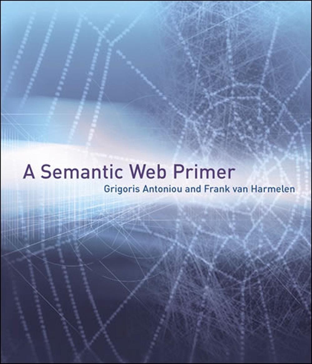 A Semantic Web Primer by Grigoris Antoniou - ISBN: 9780262052887