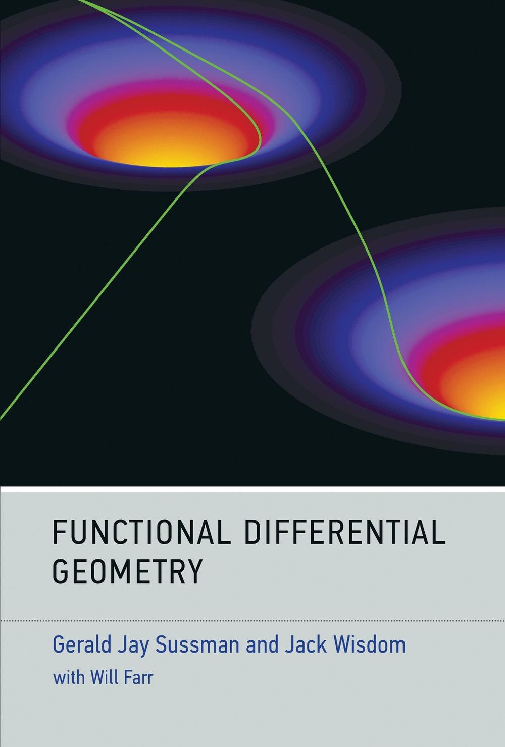Functional Differential Geometry by Gerald Jay Sussman - ISBN: 9780262052894