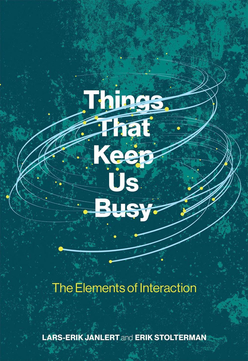 Things That Keep Us Busy by Lars-Erik Janlert - ISBN: 9780262052917