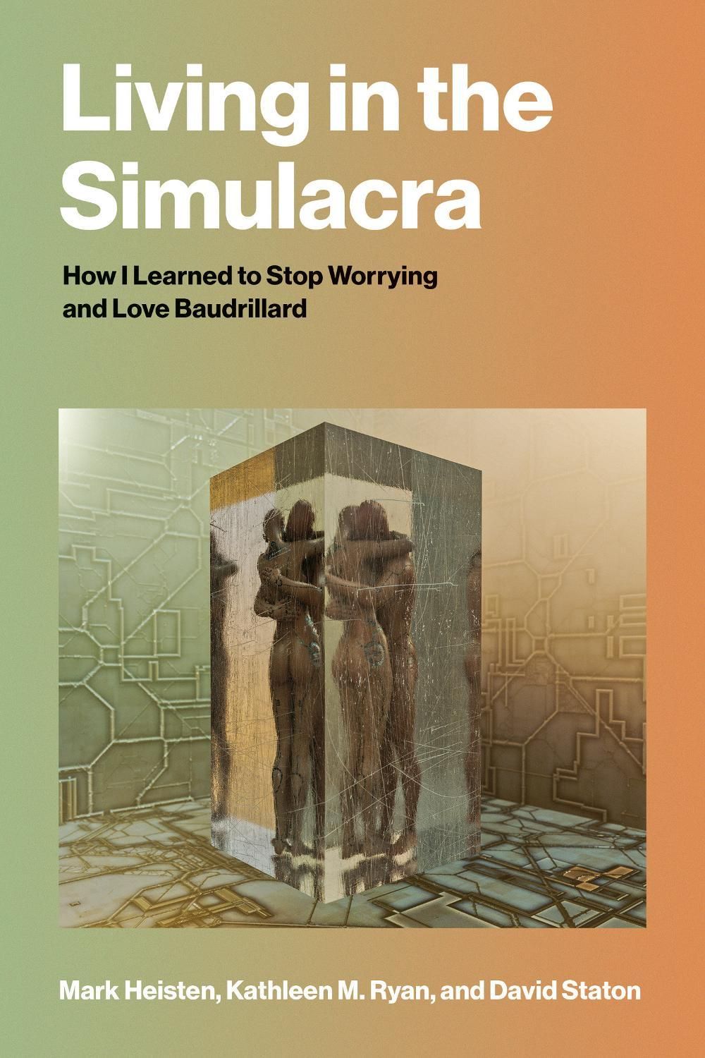 Living in the Simulacra by Mark Heisten - ISBN: 9780262053105