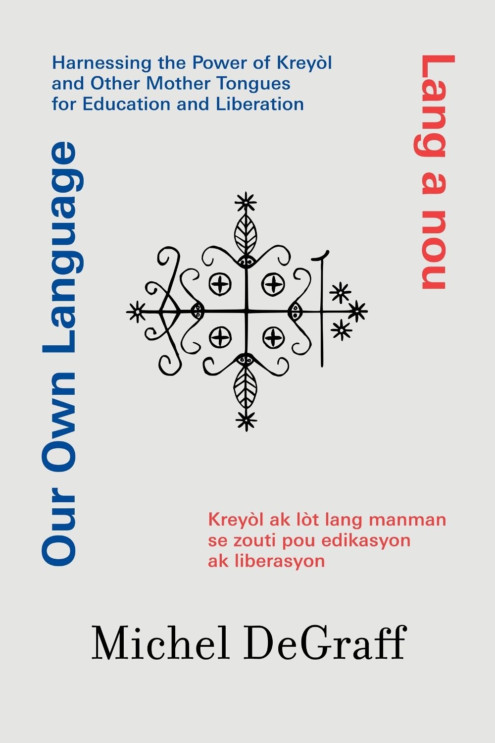 Our Own Language / Lang a nou by Michel Degraff - ISBN: 9780262053228