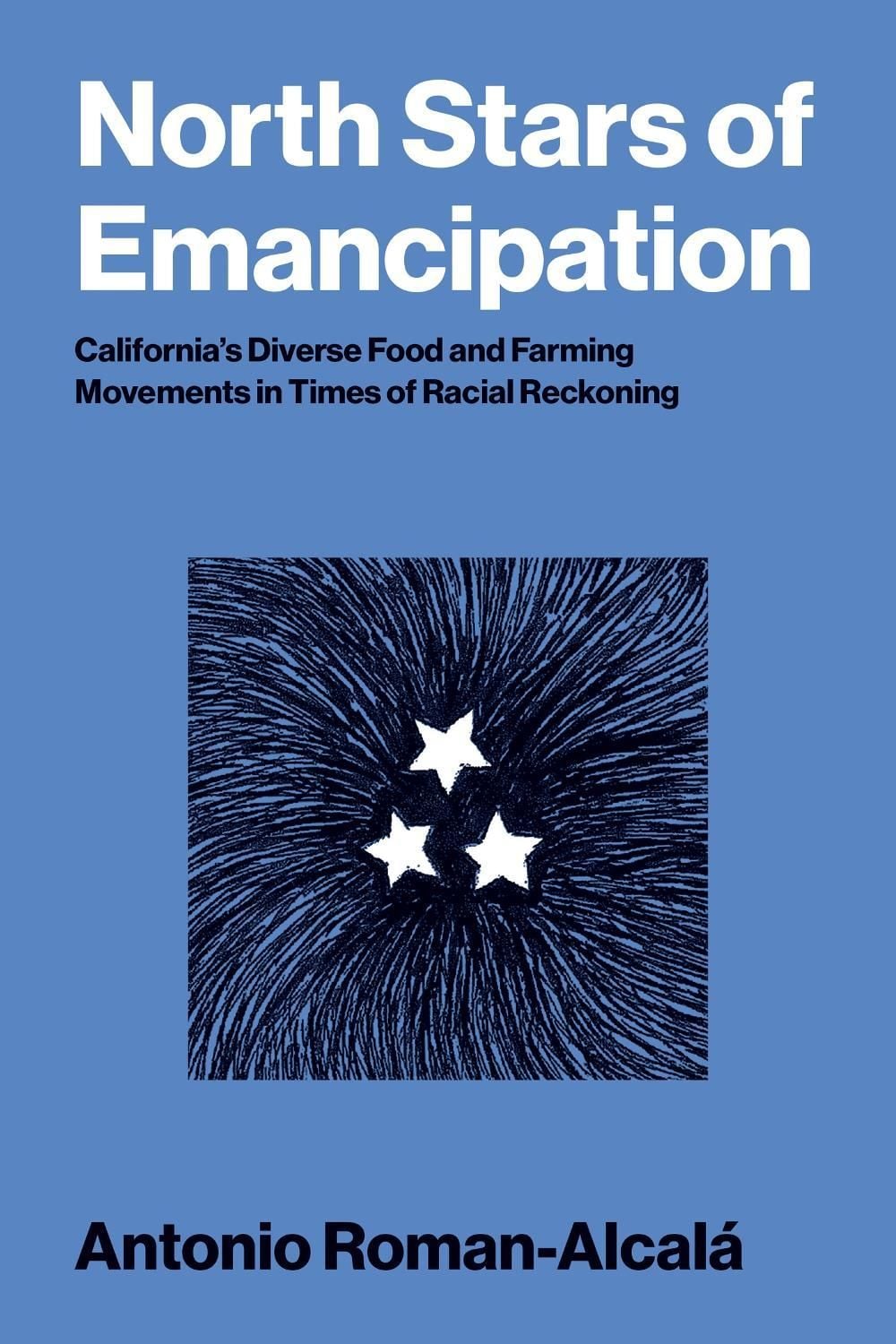 North Stars of Emancipation by Antonio Roman-Alcalá - ISBN: 9780262053280