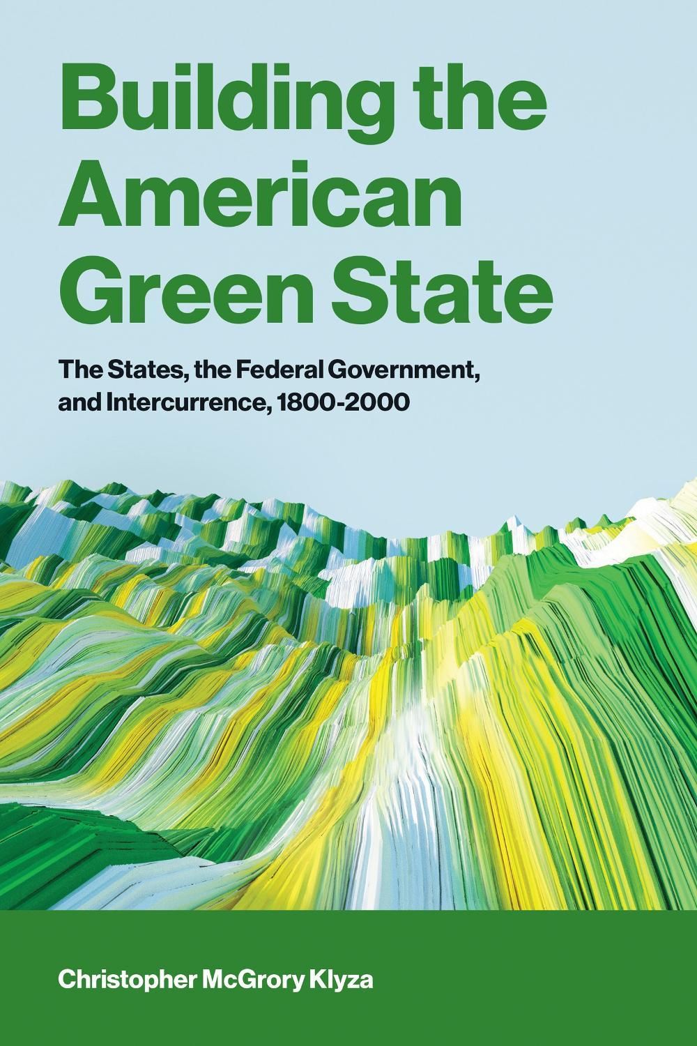 Building the American Green State by Christopher Mcgrory Klyza - ISBN: 9780262054089