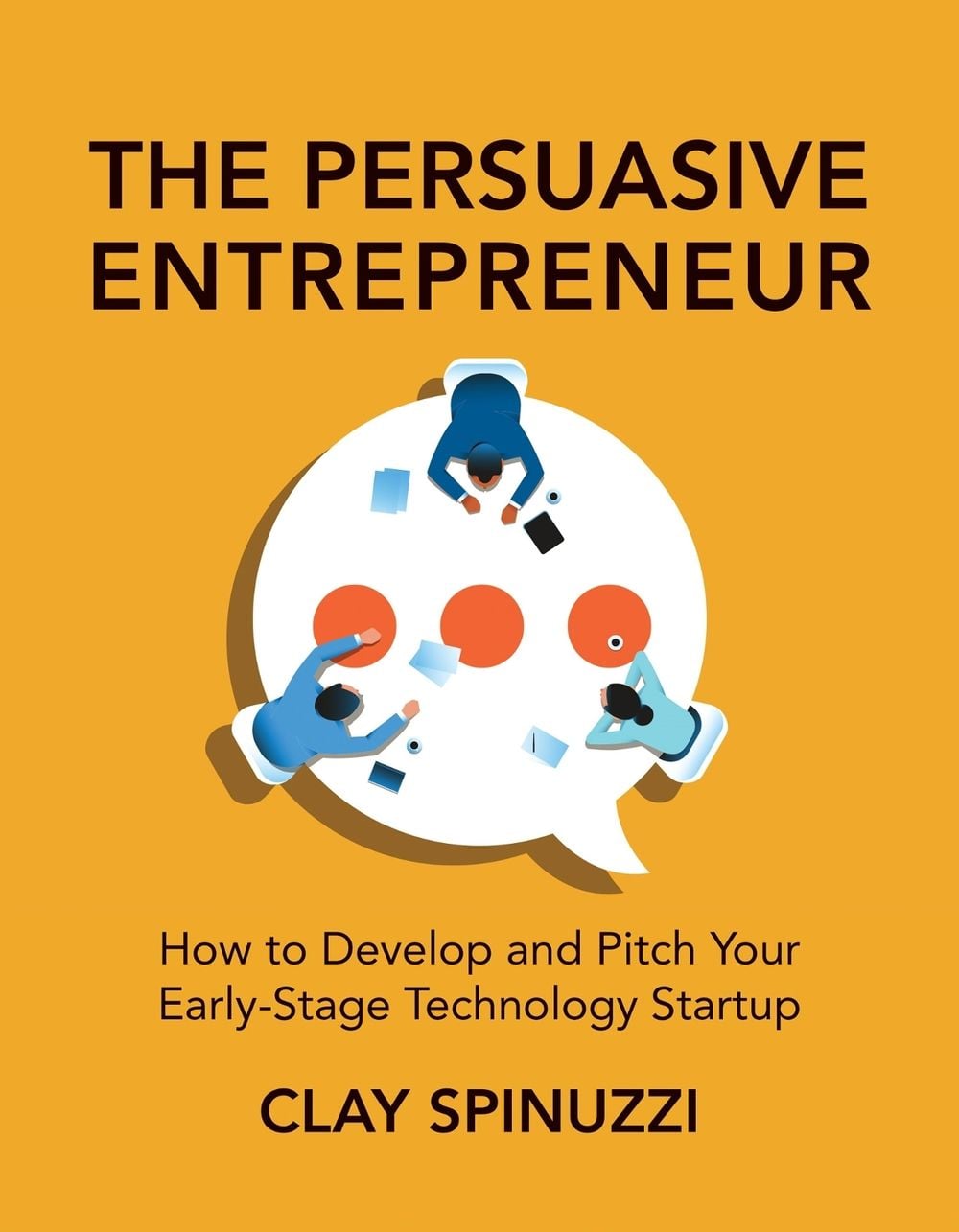The Persuasive Entrepreneur by Clay Spinuzzi - ISBN: 9780262054232