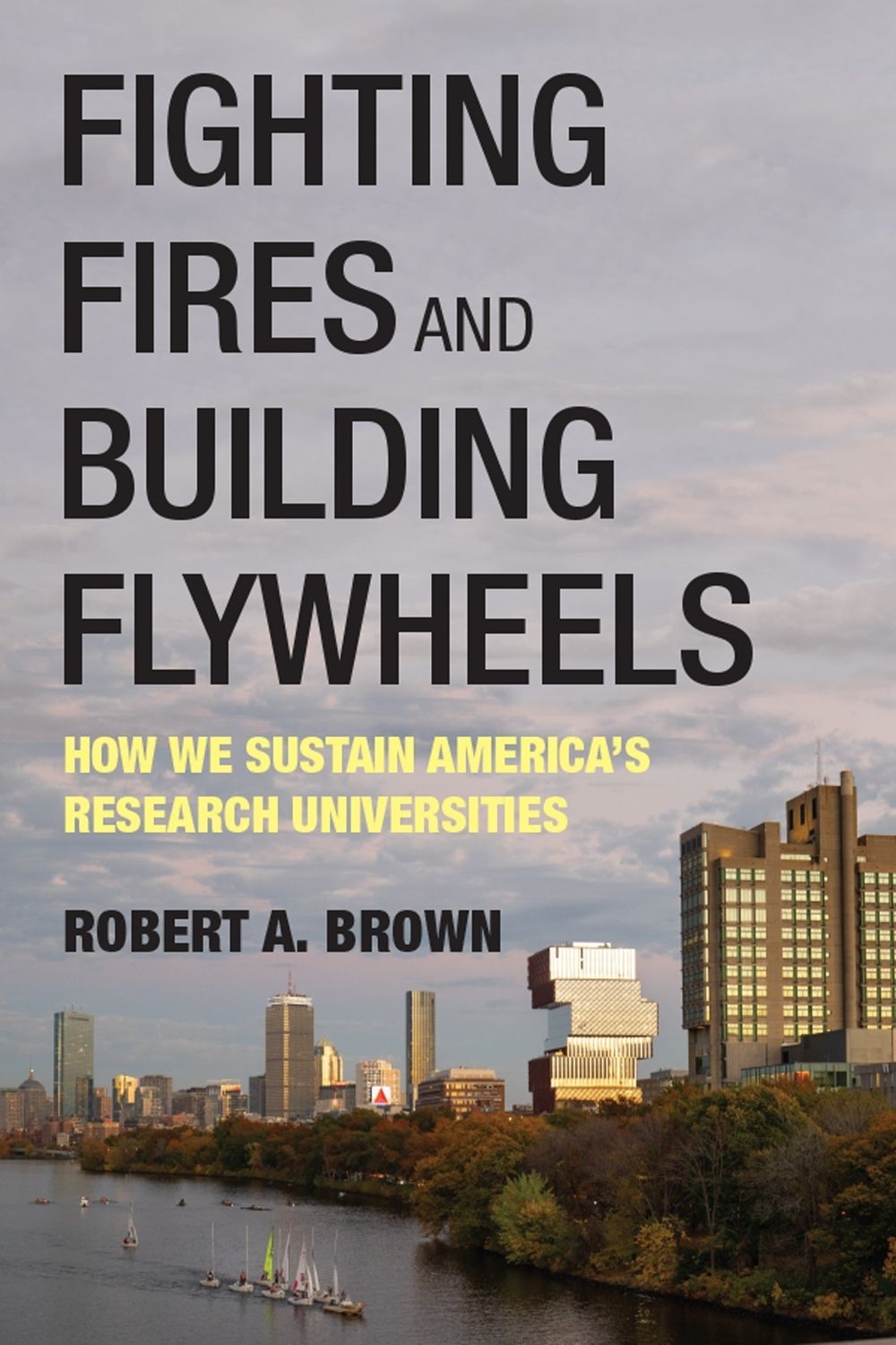 Fighting Fires and Building Flywheels by Robert A. Brown - ISBN: 9780262054812