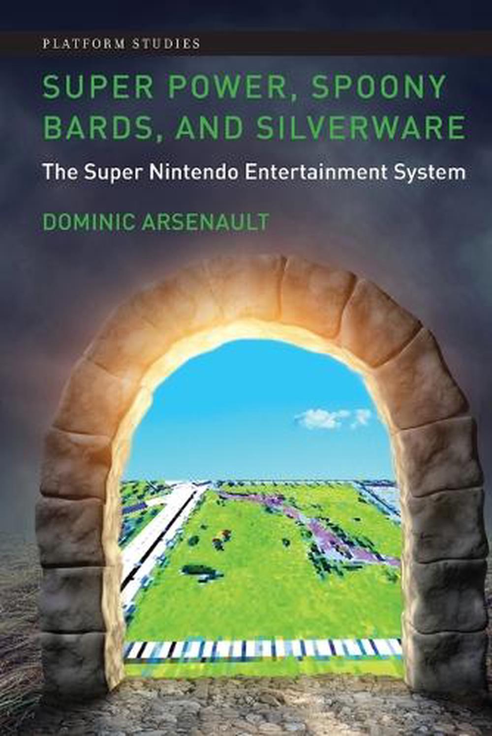 Super Power, Spoony Bards, and Silverware by Dominic Arsenault - ISBN: 9780262055789