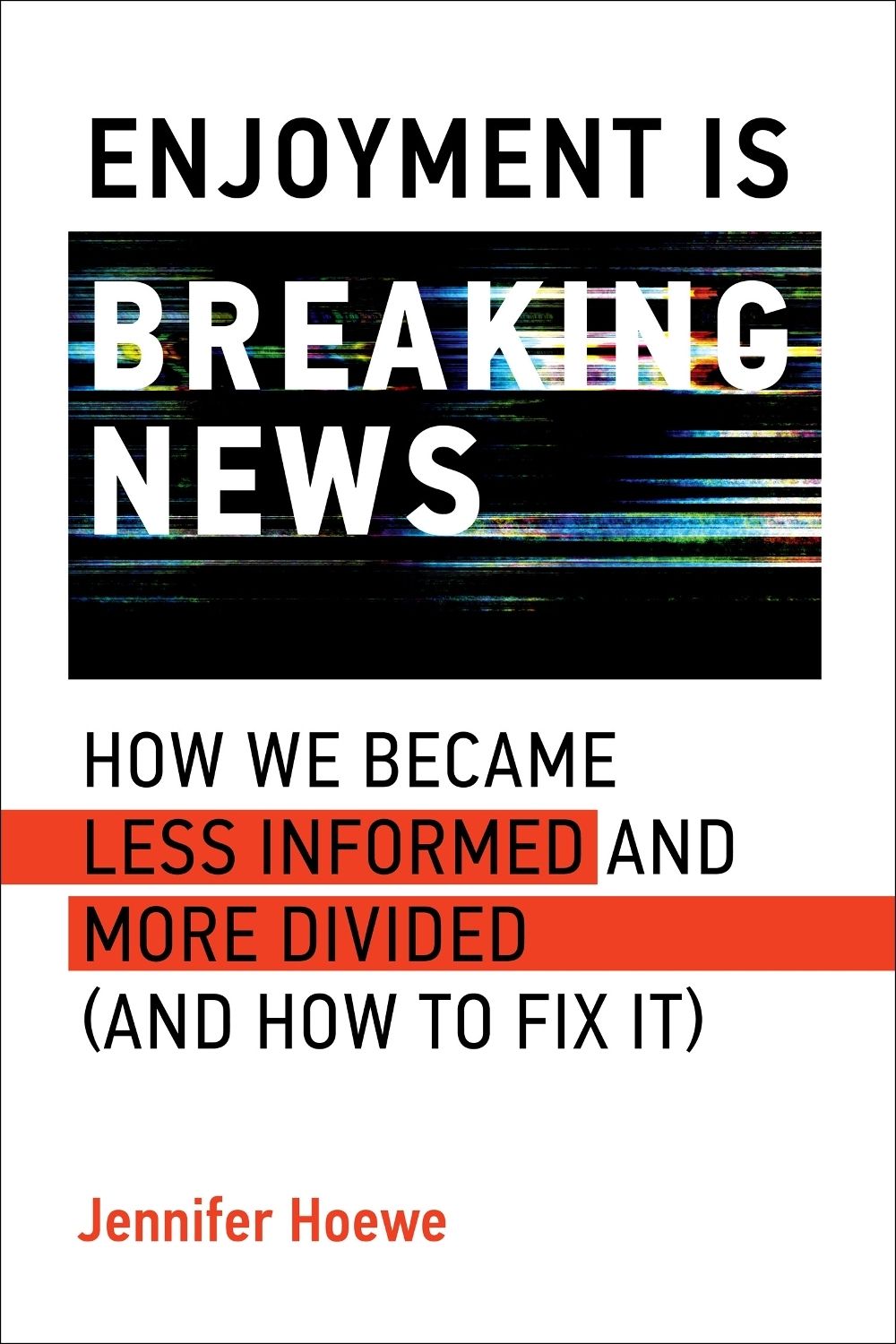 Enjoyment Is Breaking News by Jennifer Hoewe - ISBN: 9780262055918