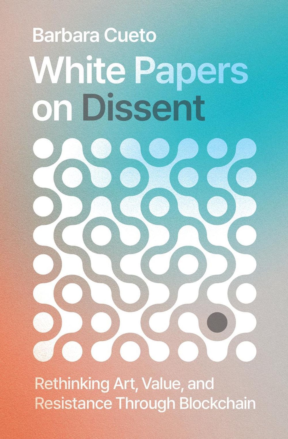 White Papers on Dissent by Barbara Cueto - ISBN: 9780262056694