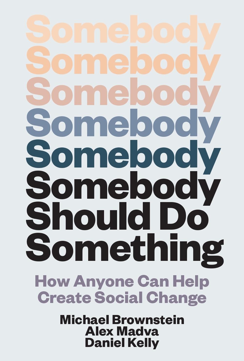 Somebody Should Do Something by Michael Brownstein - ISBN: 9780262057301