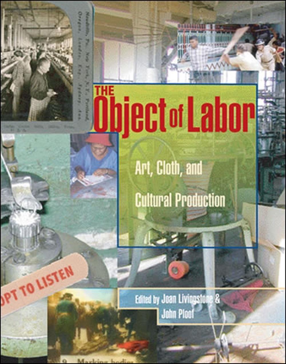 The Object of Labor by Joan Livingstone - ISBN: 9780262122900