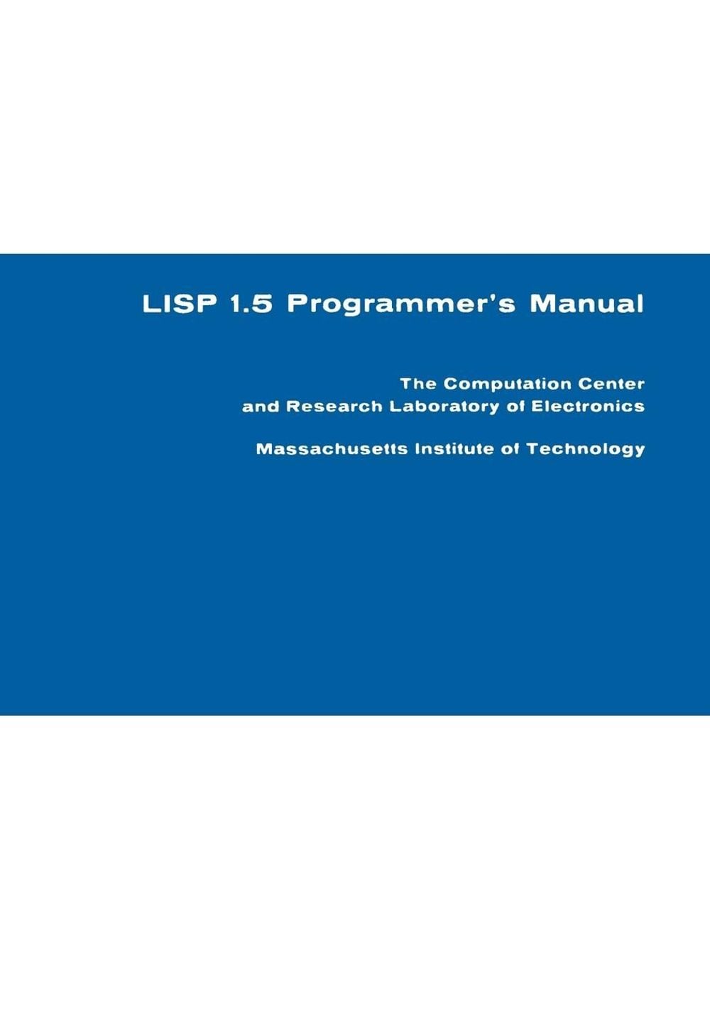 LISP 1.5 Programmer's Manual by John McCarthy - ISBN: 9780262130110