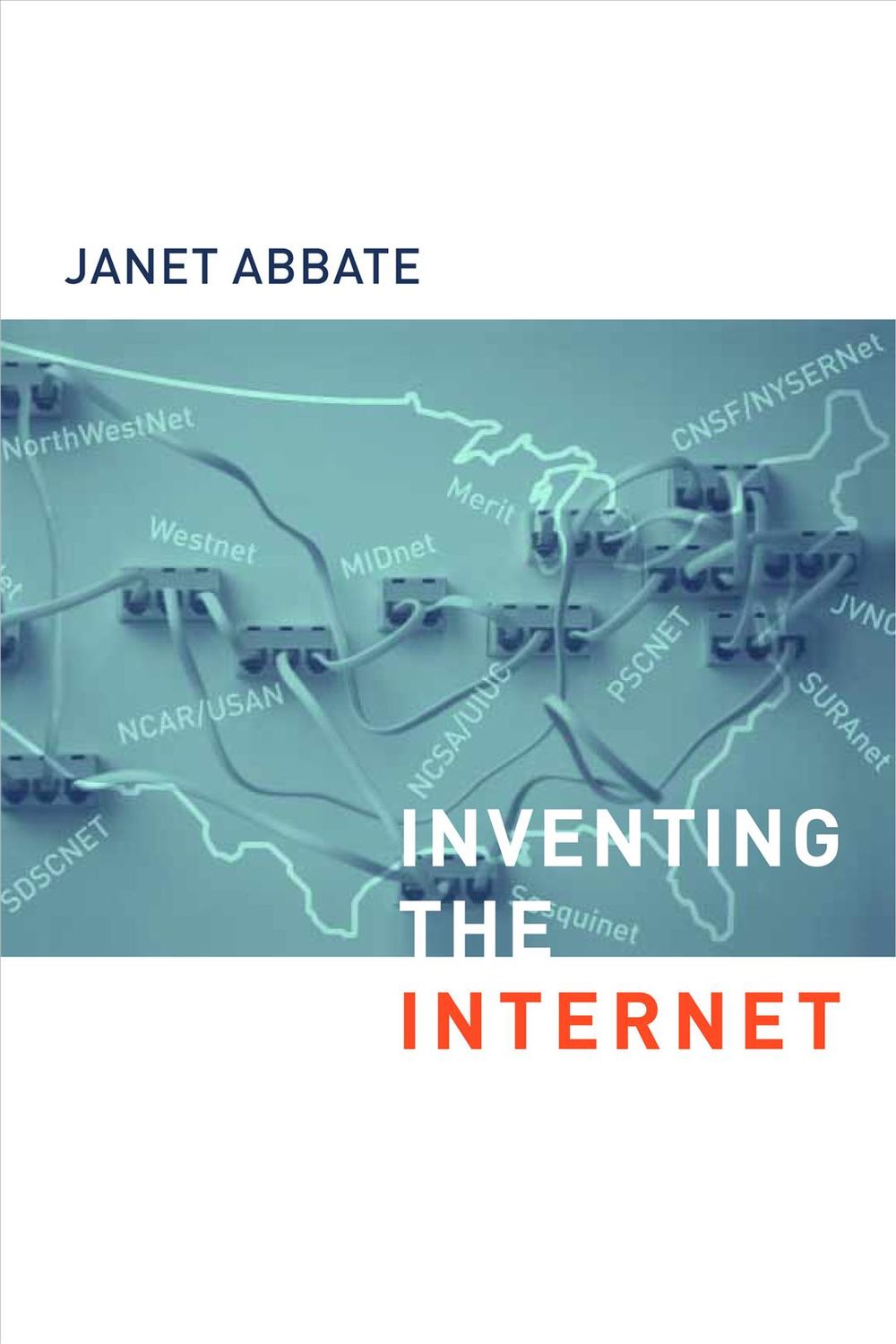 Inventing the Internet by Janet Abbate - ISBN: 9780262511155