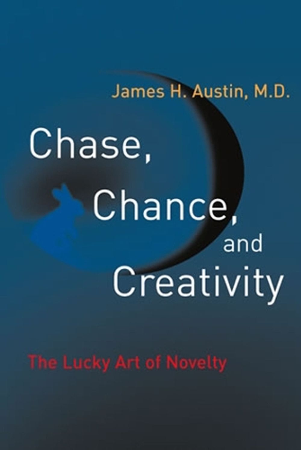 Chase, Chance, and Creativity by James H. Austin - ISBN: 9780262511353