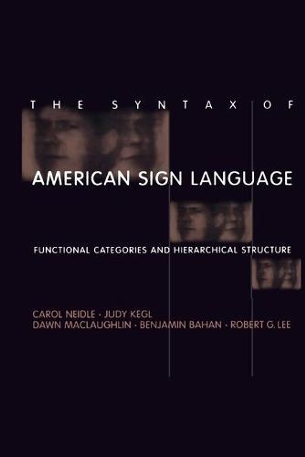 The Syntax of American Sign Language: Functional Categories and Hierarchical Structure by Carol Neidle - ISBN: 9780262512213