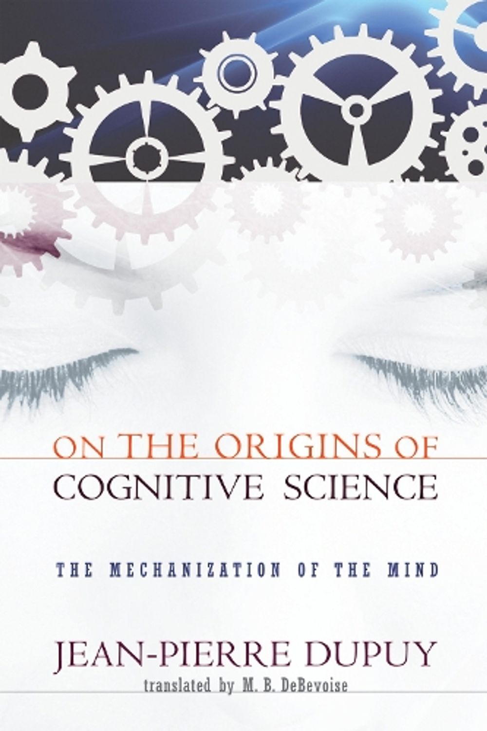 On the Origins of Cognitive Science by Jean-Pierre Dupuy - ISBN: 9780262512398