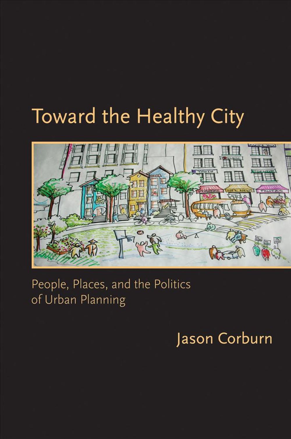 Toward the Healthy City by Jason Corburn - ISBN: 9780262513074