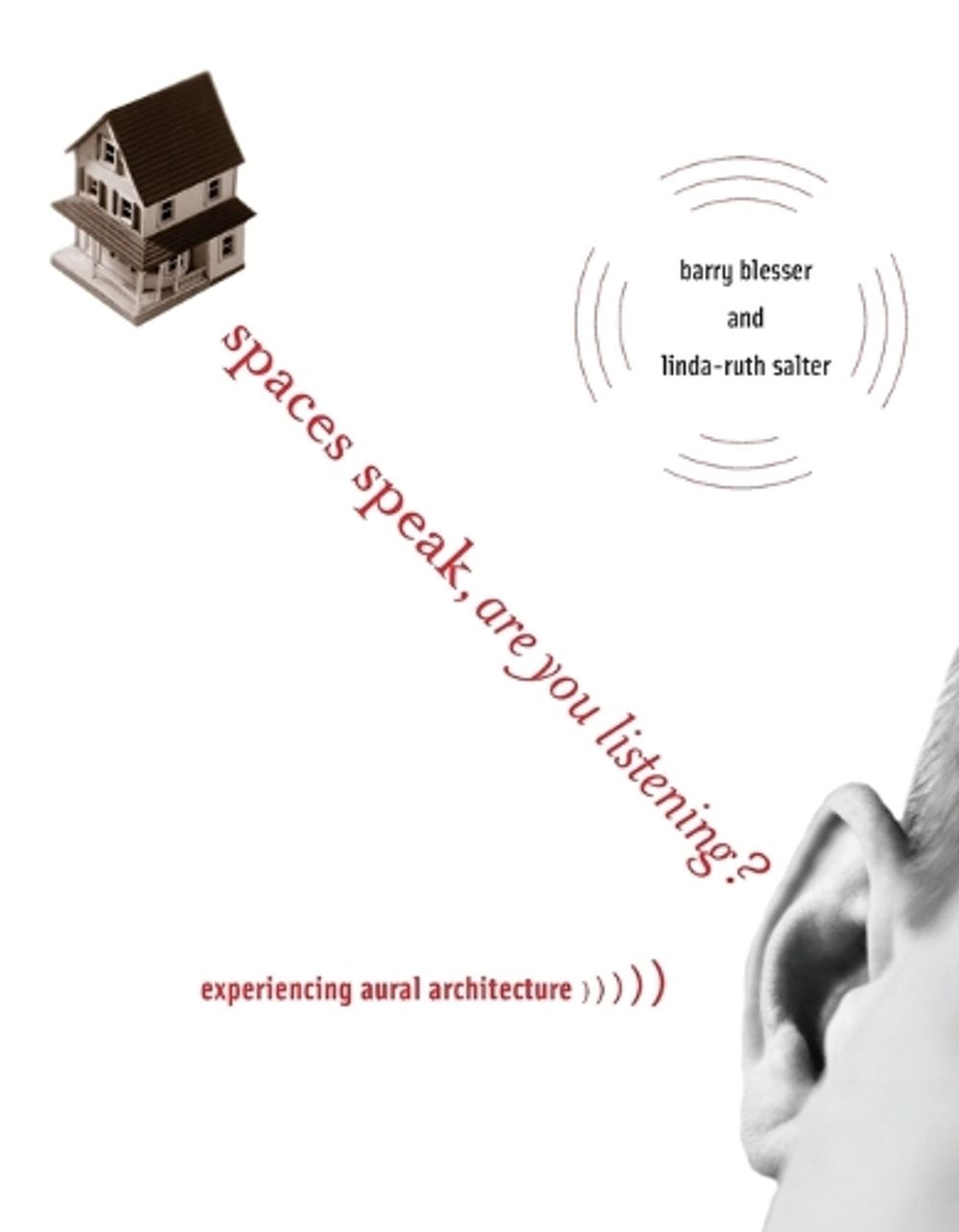 Spaces Speak, Are You Listening? by Barry Blesser - ISBN: 9780262513173