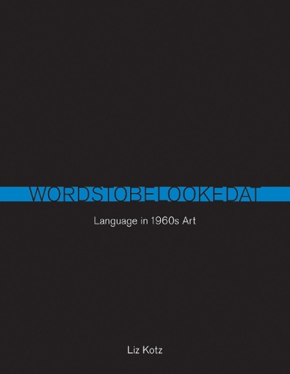 Words to Be Looked At by Liz Kotz - ISBN: 9780262514033