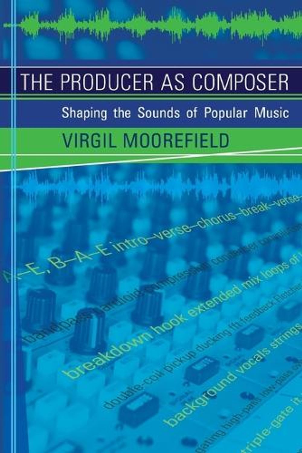 The Producer as Composer by Virgil Moorefield - ISBN: 9780262514057