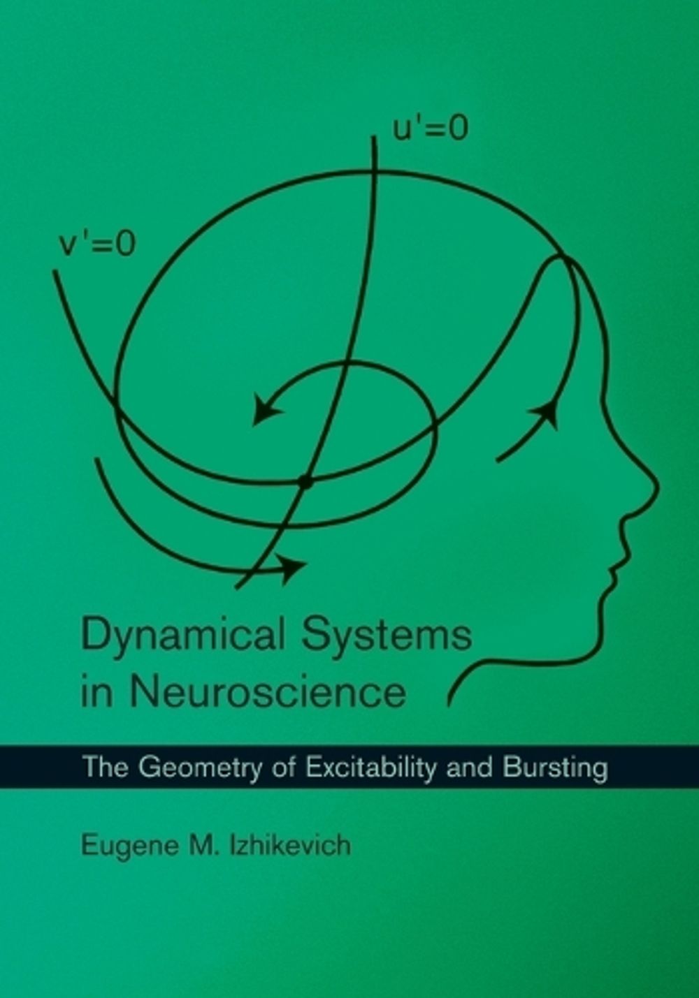 Dynamical Systems in Neuroscience by Eugene M. Izhikevich - ISBN: 9780262514200