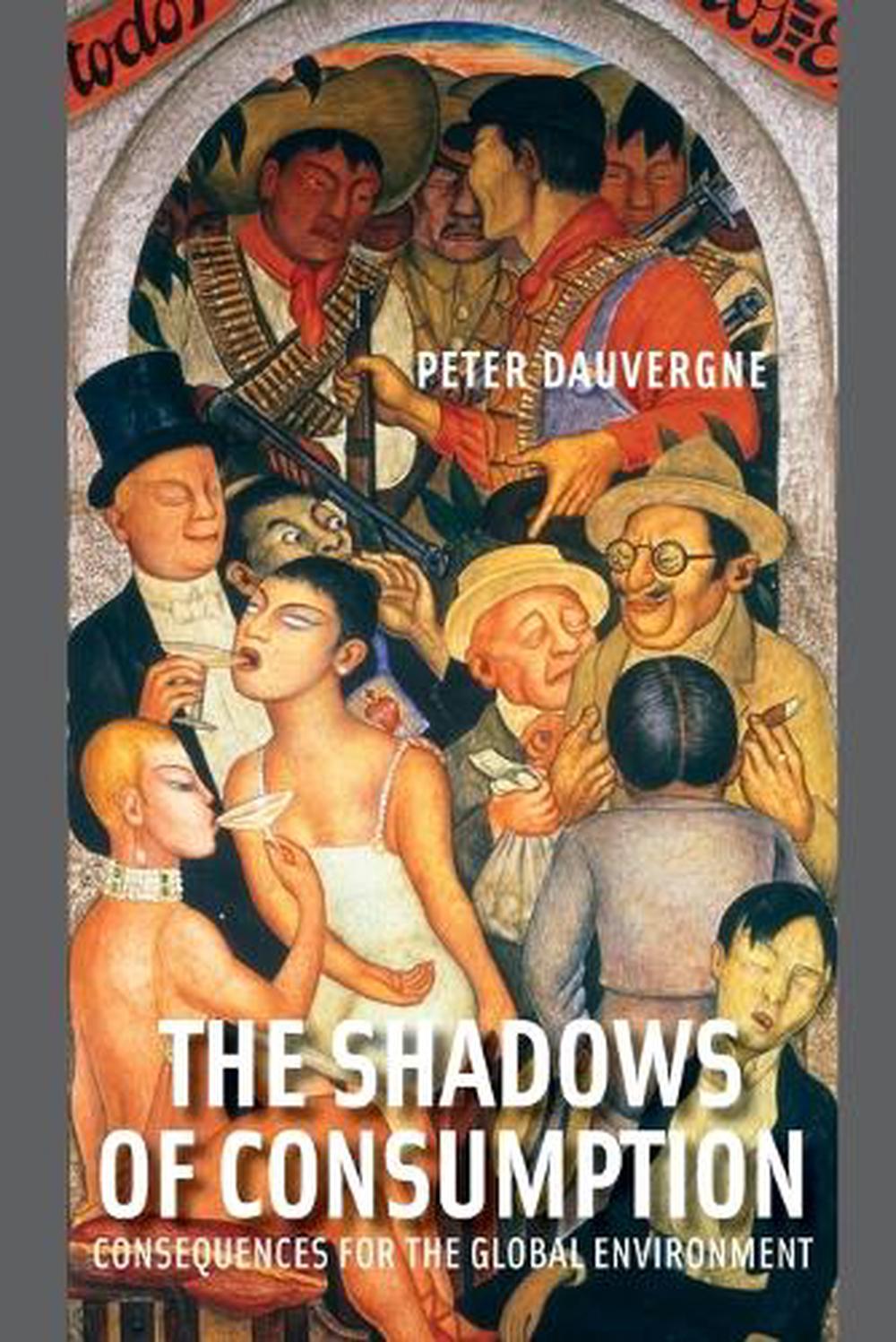 The Shadows of Consumption by Peter Dauvergne - ISBN: 9780262514927