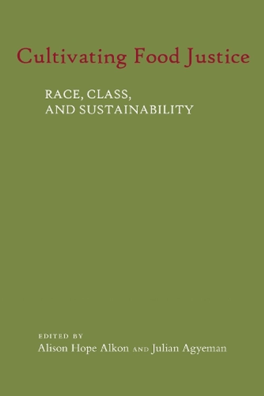 Cultivating Food Justice by Alison Hope Alkon - ISBN: 9780262516327