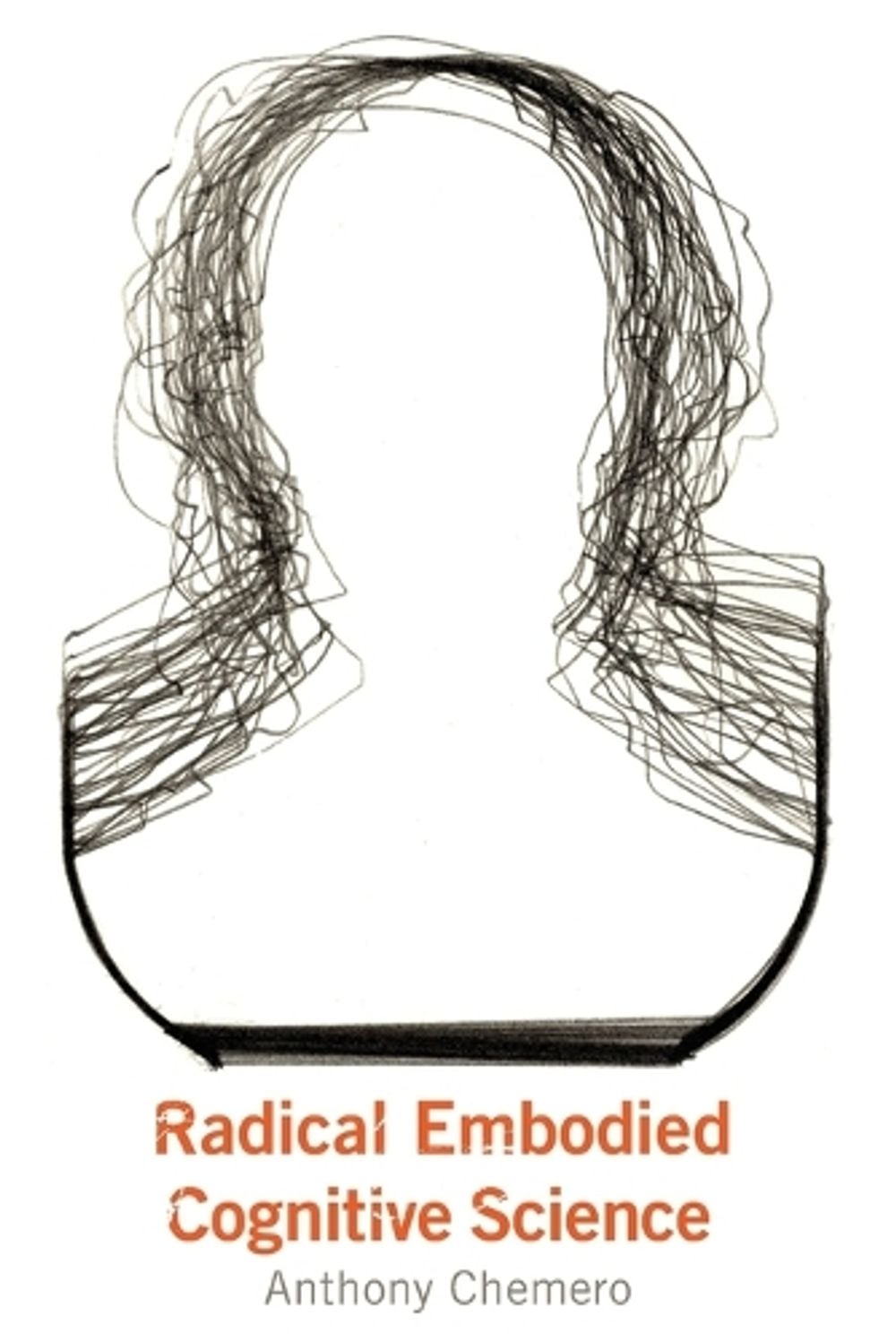 Radical Embodied Cognitive Science by Anthony Chemero - ISBN: 9780262516471