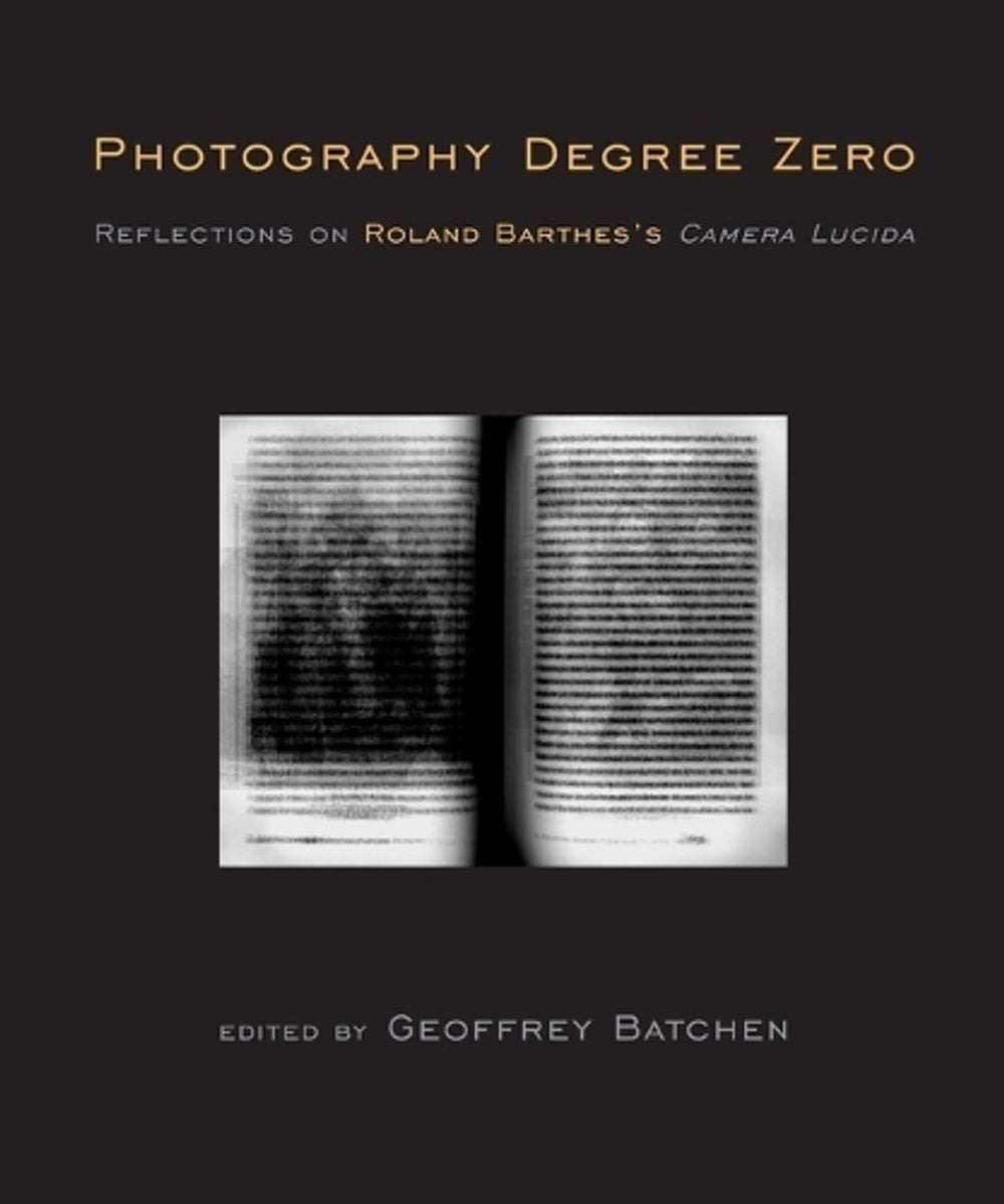 Photography Degree Zero by Geoffrey Batchen - ISBN: 9780262516662