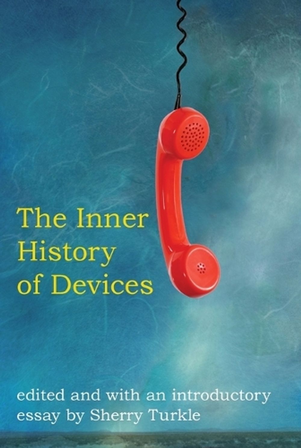 The Inner History of Devices by Sherry Turkle - ISBN: 9780262516754