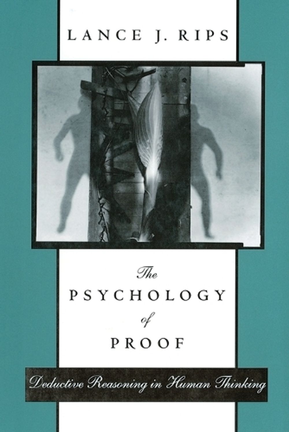 The Psychology of Proof by Lance J. Rips - ISBN: 9780262517218