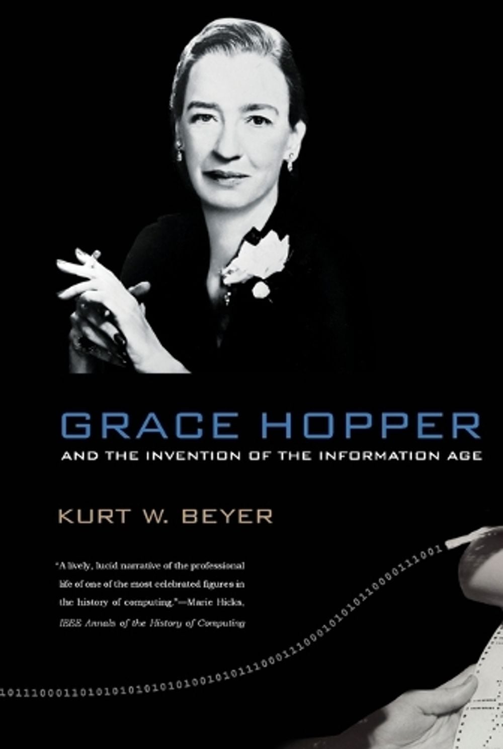 Grace Hopper and the Invention of the Information Age by Kurt W. Beyer - ISBN: 9780262517263