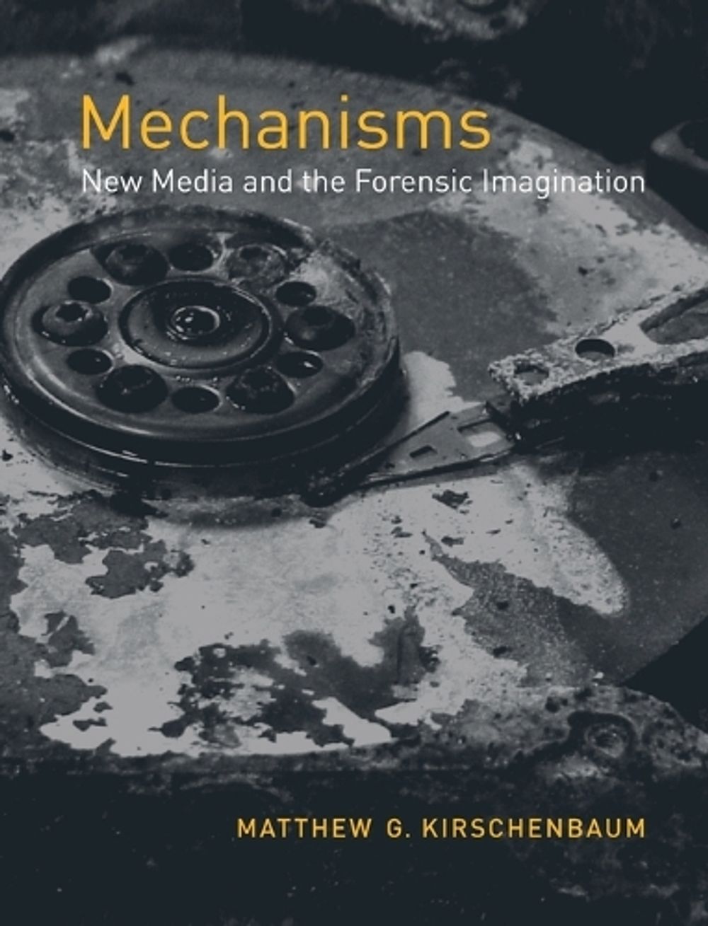 Mechanisms by Matthew G. Kirschenbaum - ISBN: 9780262517409