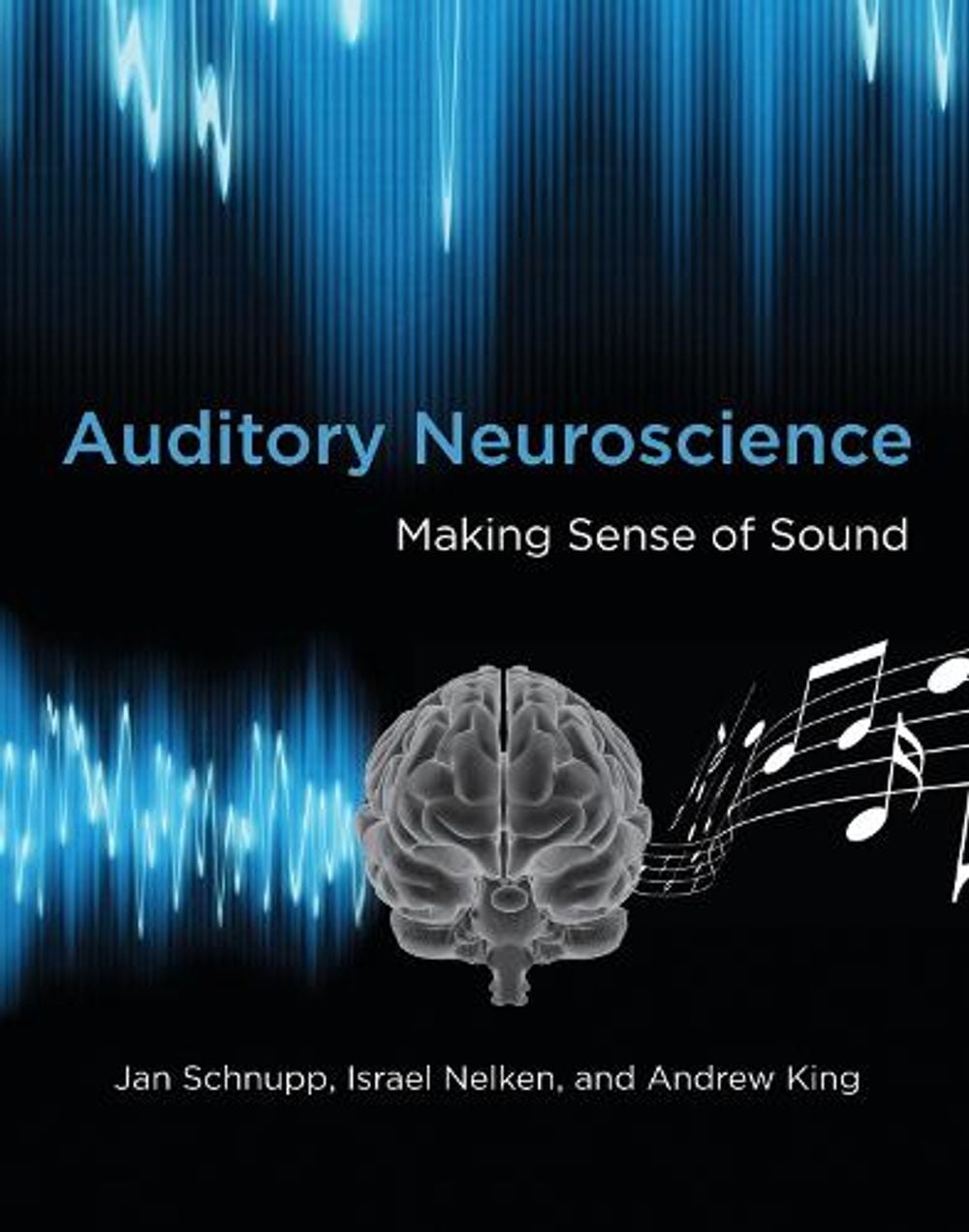 Auditory Neuroscience: Making Sense of Sound by Jan Schnupp - ISBN: 9780262518024