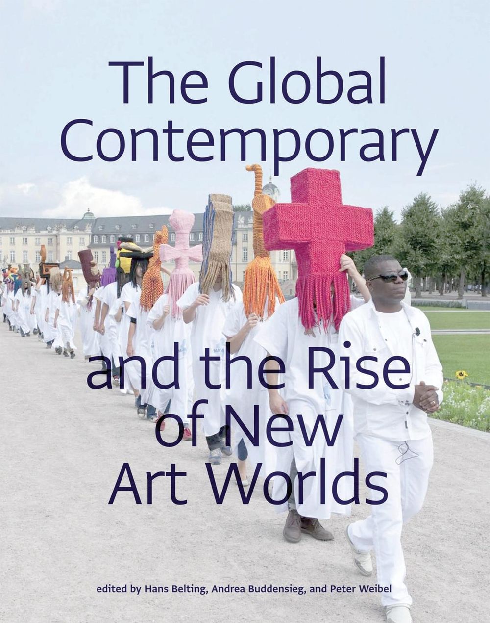 The Global Contemporary and the Rise of New Art Worlds by Hans Belting - ISBN: 9780262518345