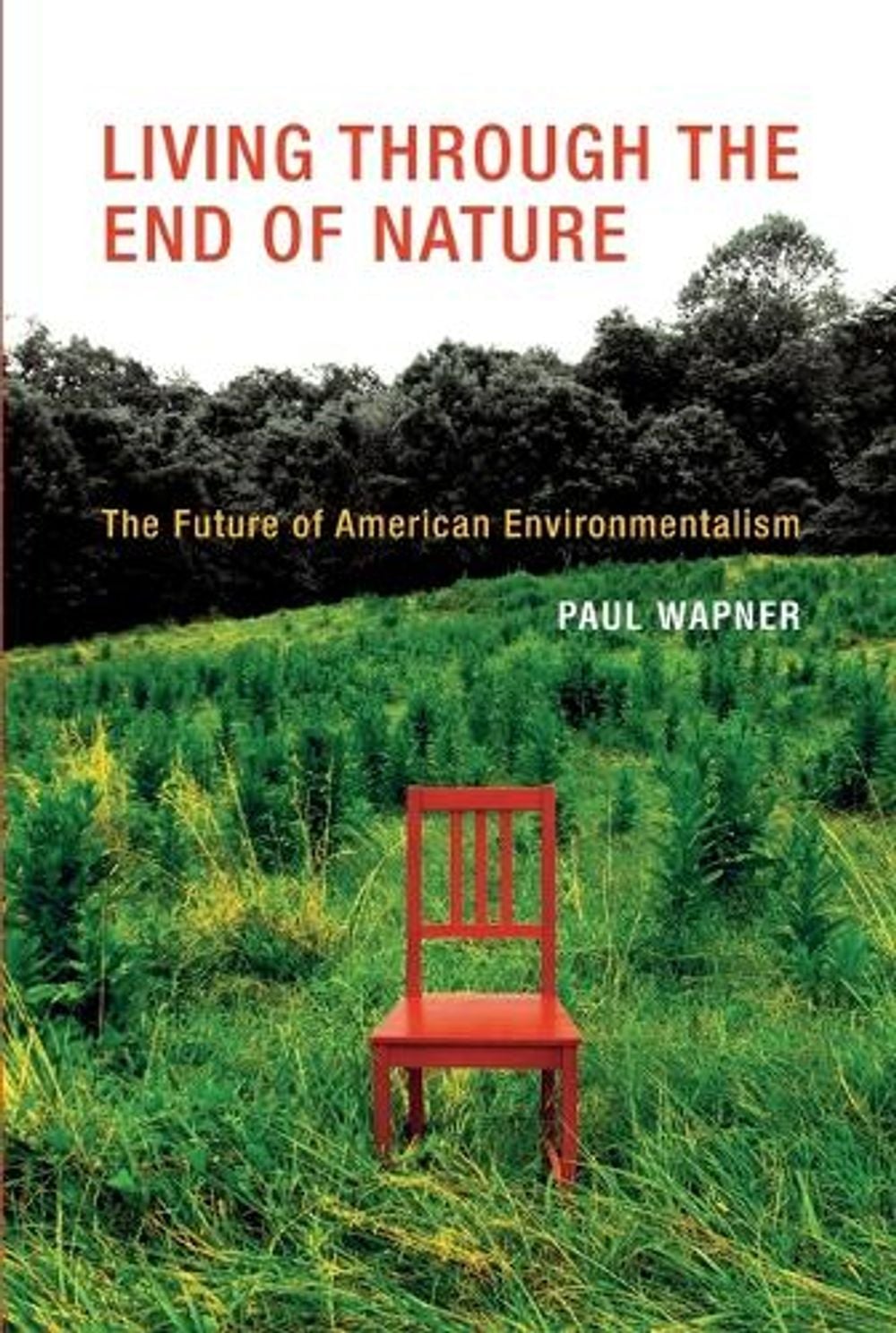 Living Through the End of Nature by Paul Wapner - ISBN: 9780262518796