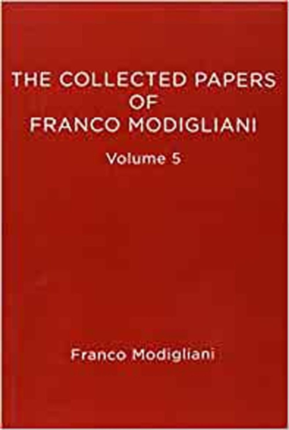 The Collected Papers of Franco Modigliani by Franco Modigliani - ISBN: 9780262519335