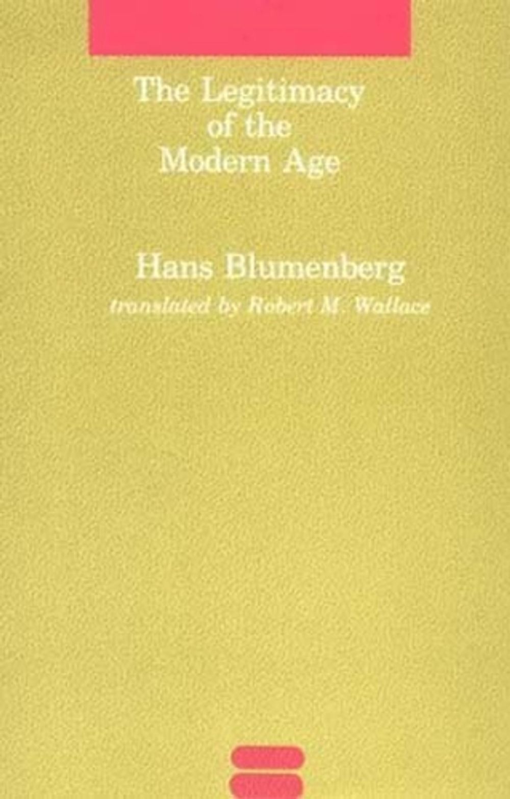 The Legitimacy of the Modern Age by Hans Blumenberg - ISBN: 9780262521055