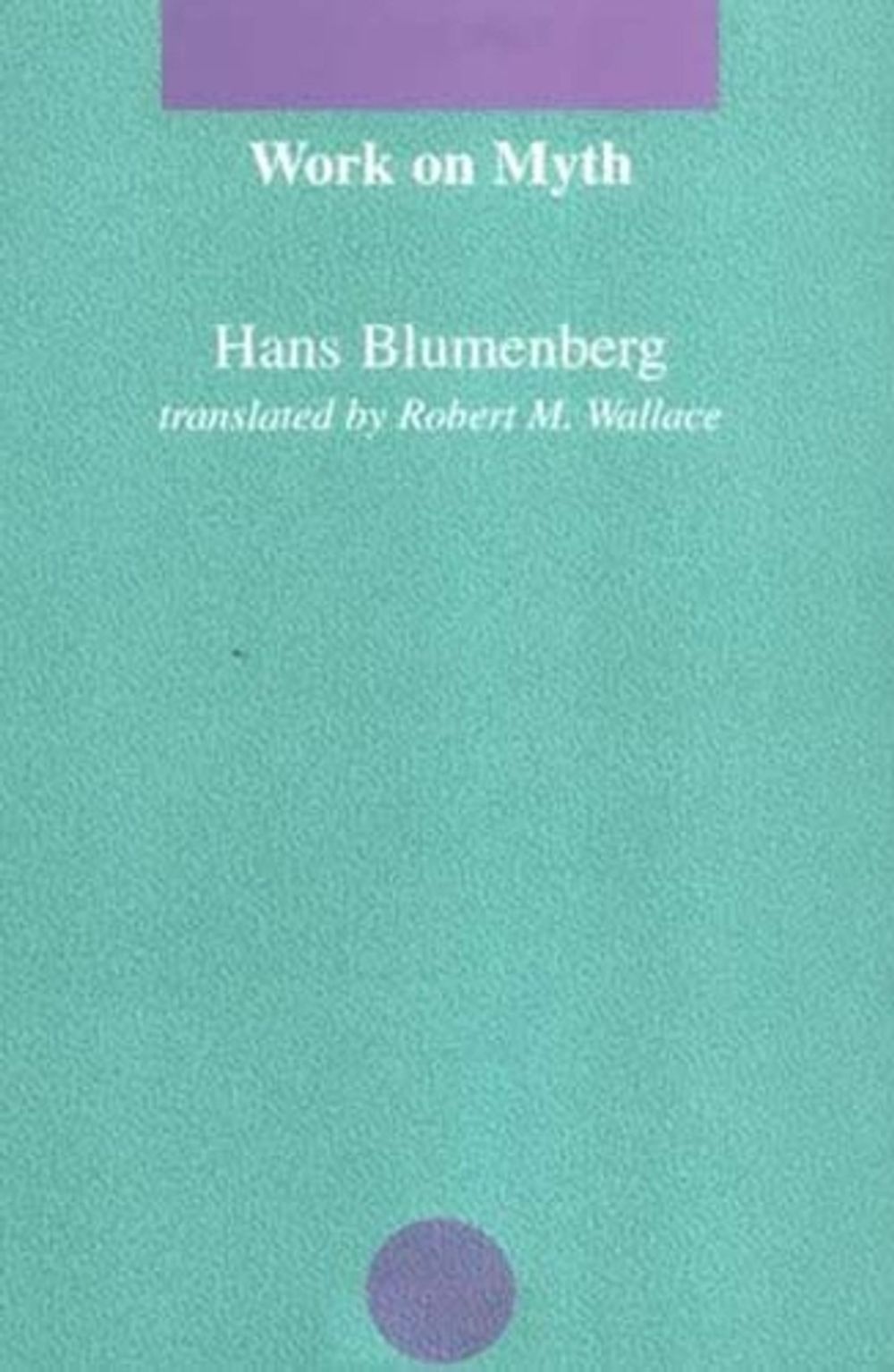 Work on Myth by Hans Blumenberg - ISBN: 9780262521338