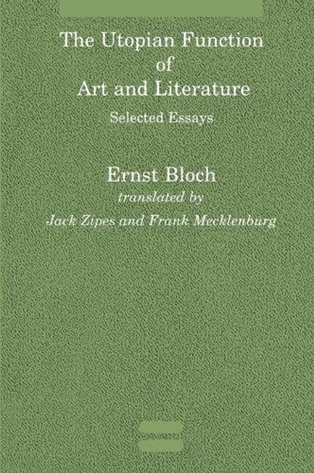 The Utopian Function of Art and Literature by Ernst Bloch - ISBN: 9780262521390