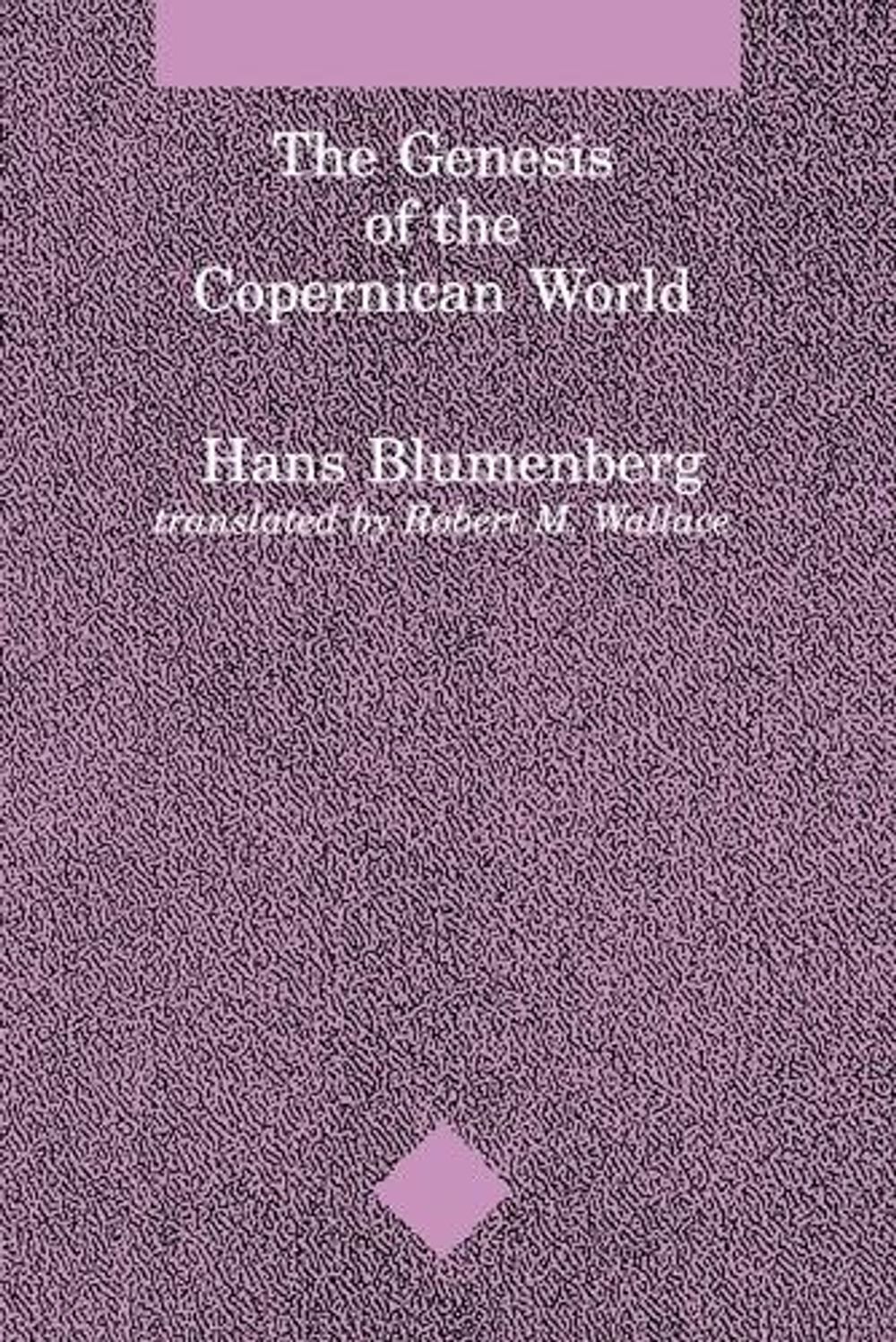The Genesis of the Copernican World by Hans Blumenberg - ISBN: 9780262521444