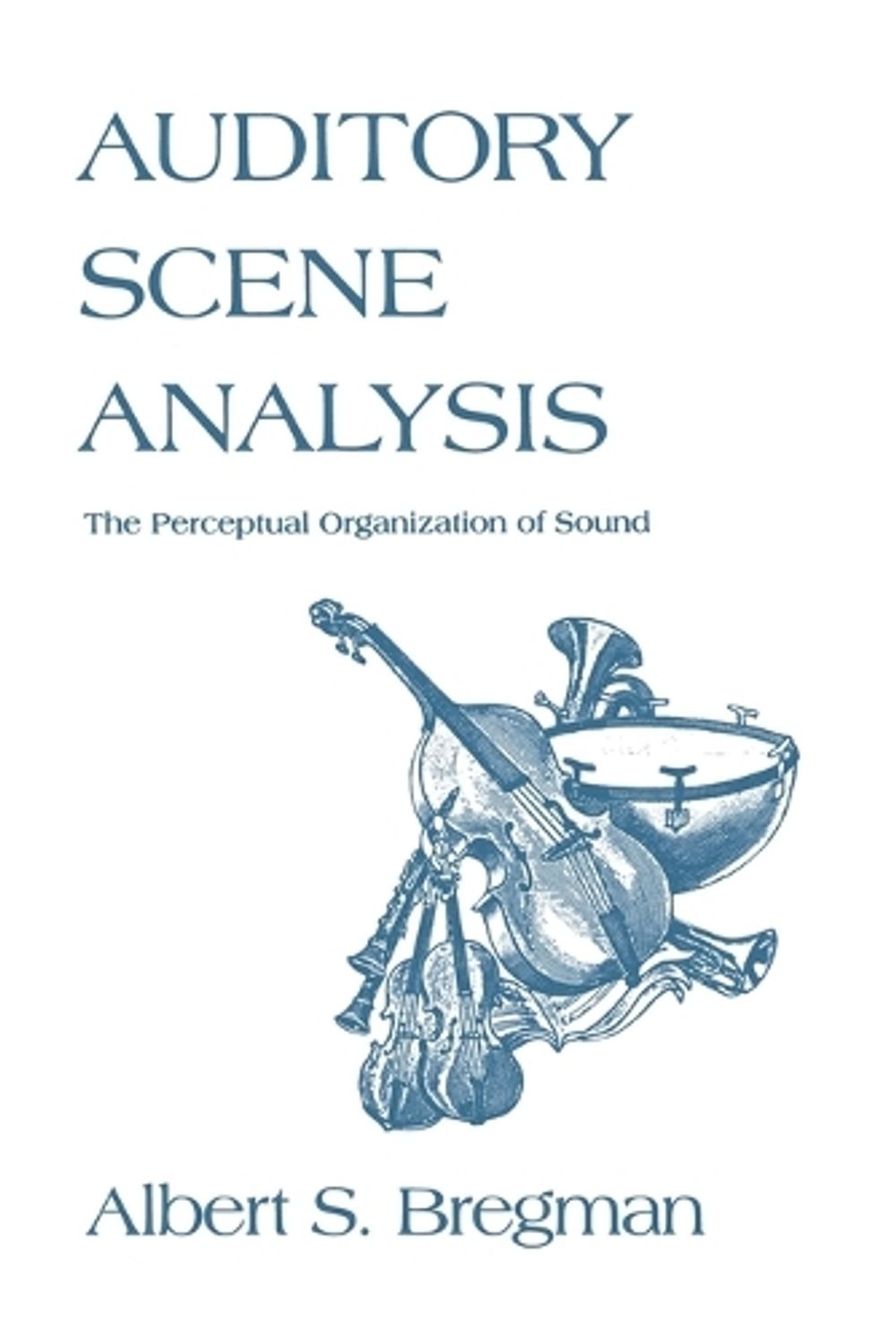 Auditory Scene Analysis by Albert S. Bregman - ISBN: 9780262521956
