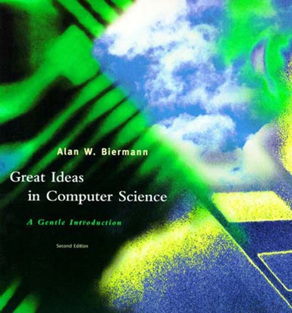 Great Ideas in Computer Science by Alan W. Biermann - ISBN: 9780262522236